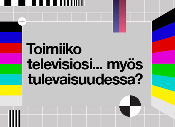 Toimiiko televisiosi myös tulevaisuudessa?